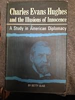 Charles Evans Hughes and the Illusions of Innocence; a Study in American Diplomacy B0000CNLAY Book Cover