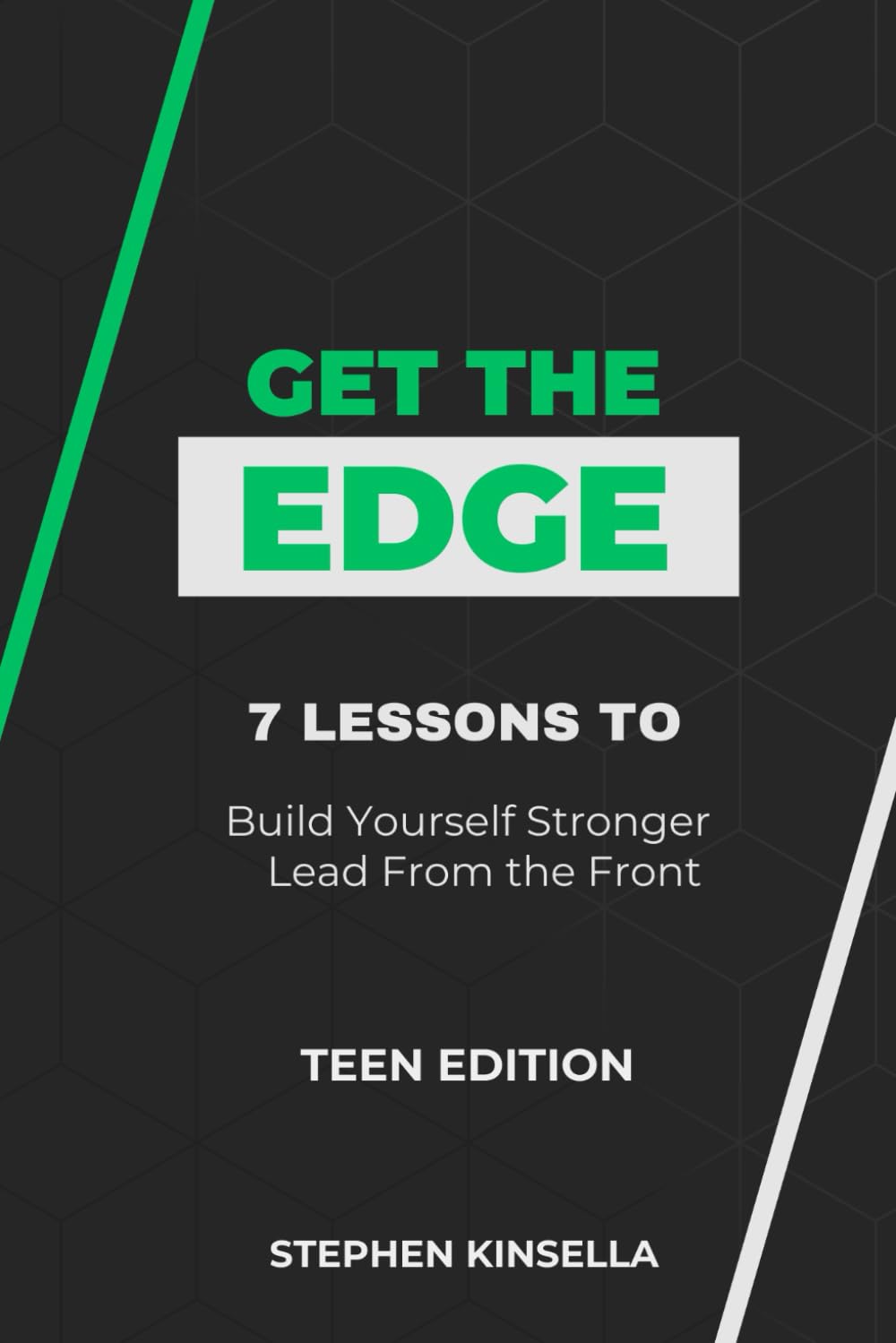 Get The EDGE: 7 Lessons To Build Yourself Stronger & Lead From The Front
