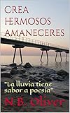  Crea hermosos amaneceres: \"La lluvia tiene sabor a poesía\"