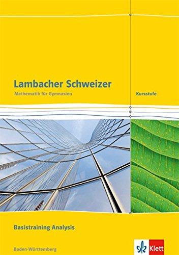 Lambacher Schweizer Mathematik Kursstufe Basistraining Analysis. Ausgabe Baden-Württemberg: Arbeits