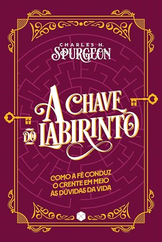 A Chave do Labirinto: Como a fé Conduz o Crente em Meio às Dúvida...