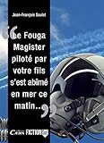  Le Fouga Magister piloté par votre fils, s\'est abîmé en mer ce matin...