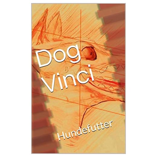 Dog Vinci: Hundefutter (German Edition)