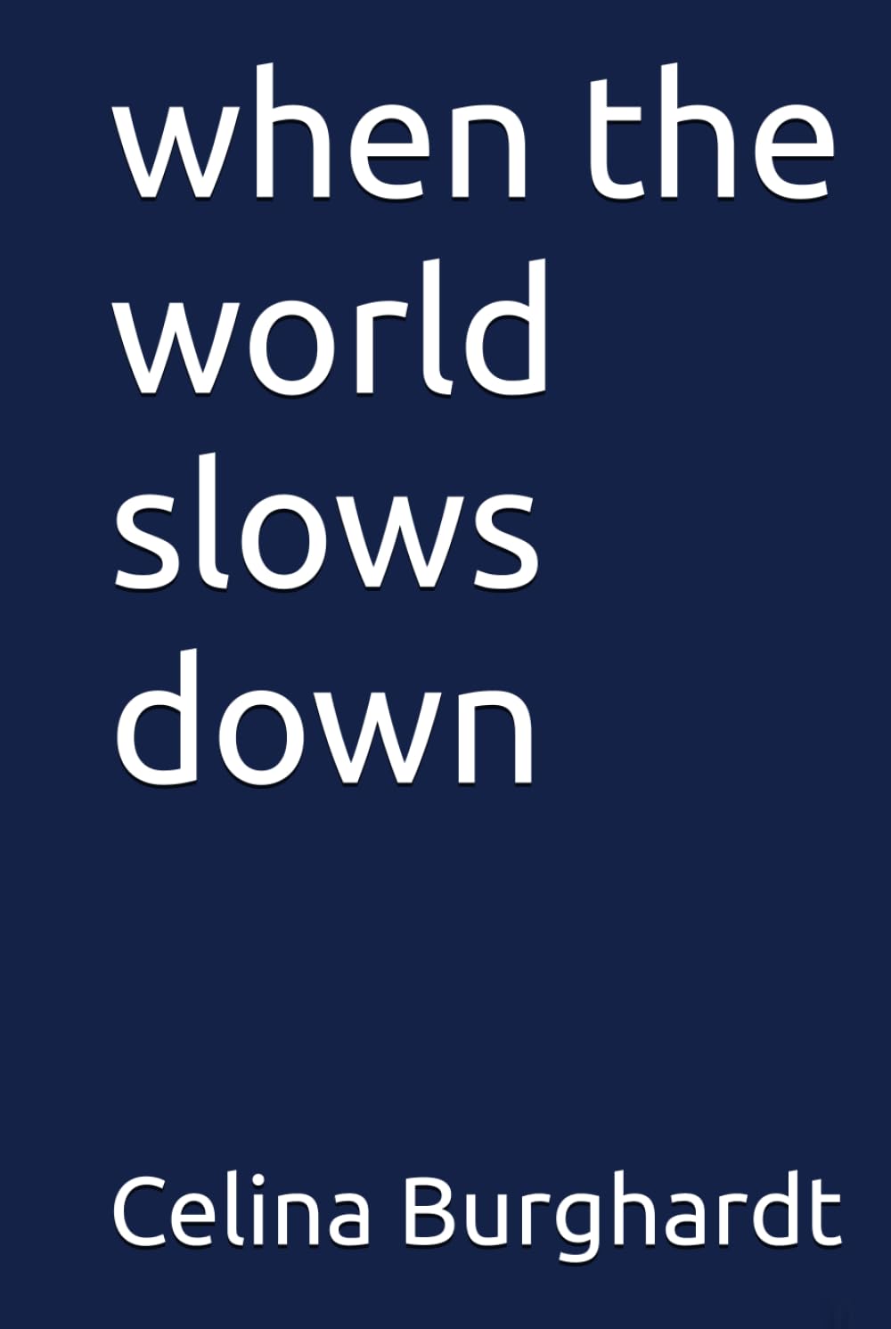when the world slows down