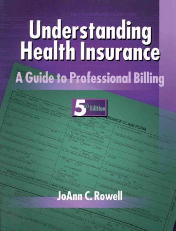 Rowell Insurance Understanding Health Insurance: A Guide to Professional Billing ...