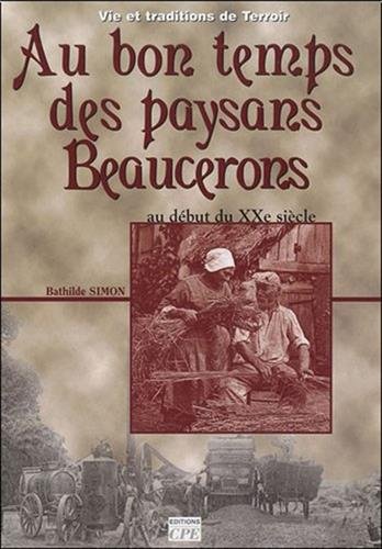 Au bon temps des paysans beaucerons : Au début du XXe siècle