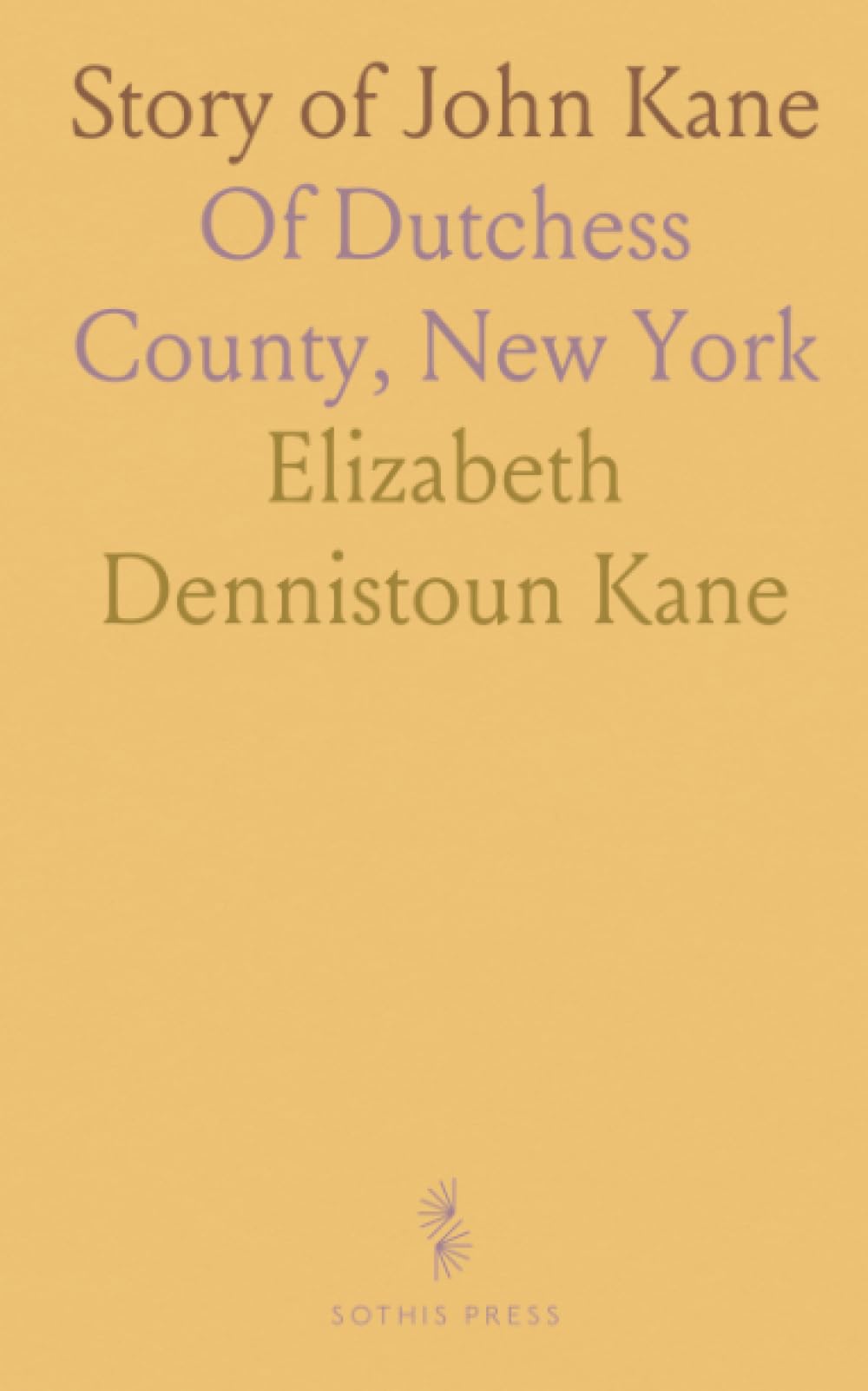 Story of John Kane: Of Dutchess County, New York