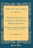 noble cooley  Noble and Cooley Company, Granville, Massachusetts: Manufacturers of Toy and Military Drums, Musical Toys, Etc (Classic Reprint)