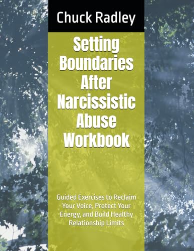 Setting Boundaries After Narcissistic Abuse Workbook: Guided Exercises to Reclaim Your Voice, Protect Your Energy, and Build Healthy Relationship Limits