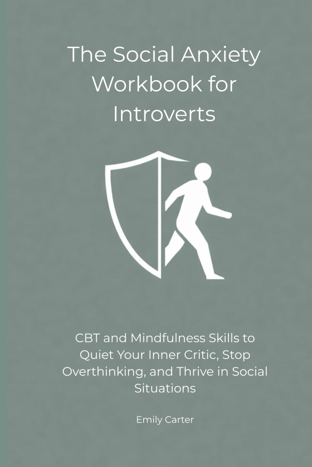 The Social Anxiety Workbook for Introverts: CBT and Mindfulness Skills to Quiet Your Inner Critic, Stop Overthinking, and Thrive in Social Situations (The Mental Reset Series)