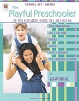 The Playful Preschooler: 130+ Quick Brain-Boosting Activities for 3- And 4-Year-Olds (Growing and Learning) 1568229550 Book Cover