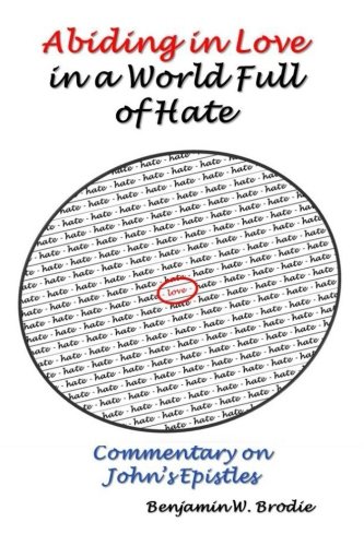 Abiding in Love in a World Full of Hate: Commen... 1502902443 Book Cover