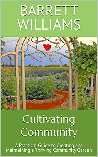 Cultivating Community: A Practical Guide to Creating and Maintaining a