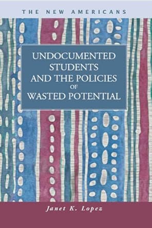 Undocumented Students and the Policies of Wasted Potential book cover