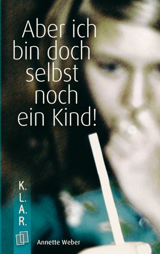 Aber ich bin doch selbst noch ein Kind!