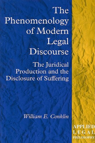 Buy The Phenomenology of Modern Legal Discourse: The Juridical Production and the Unconcealment of Suffering (Applied Legal Philosophy) — BookShops.in