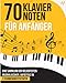 Produktbild 70 Klaviernoten für Anfänger: Eine Sammlung der beliebtesten Musikklassiker, aufgeteilt in 3 Schwierigkeitsstufen