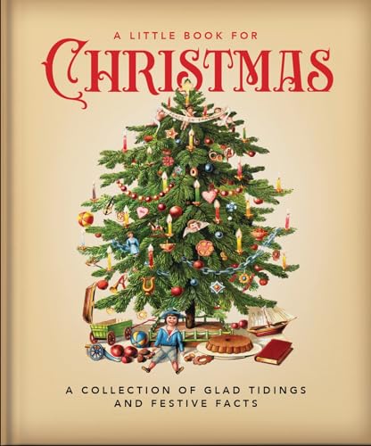 A Little Book for Christmas: A Collection of Glad Tidings and Festive Cheer (Little Books of...
