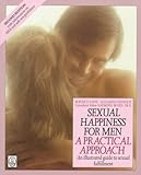 Sexual Happiness for Men: A Practical Approach