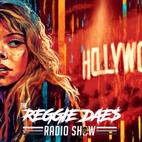 Hollywood | The Reggie DAE$ Radio Show