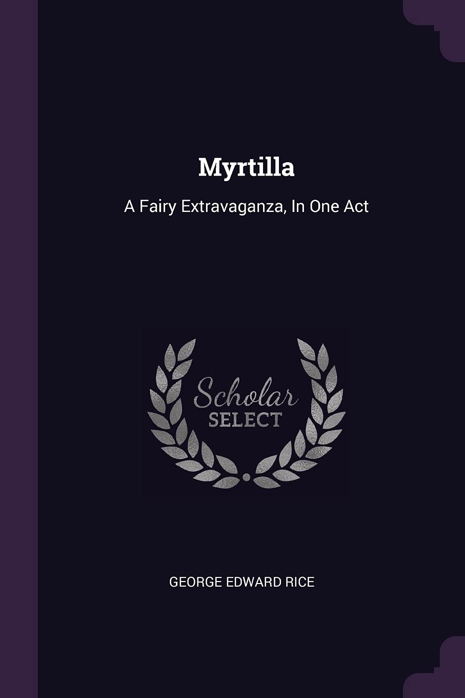 Myrtilla: A Fairy Extravaganza, In One Act