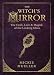 The Witch's Mirror: The Craft, Lore & Magick of the Looking Glass (The Witch's Tools Series)