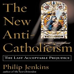 The New Anti-Catholicism Audiolibro Por Philip Jenkins arte de portada