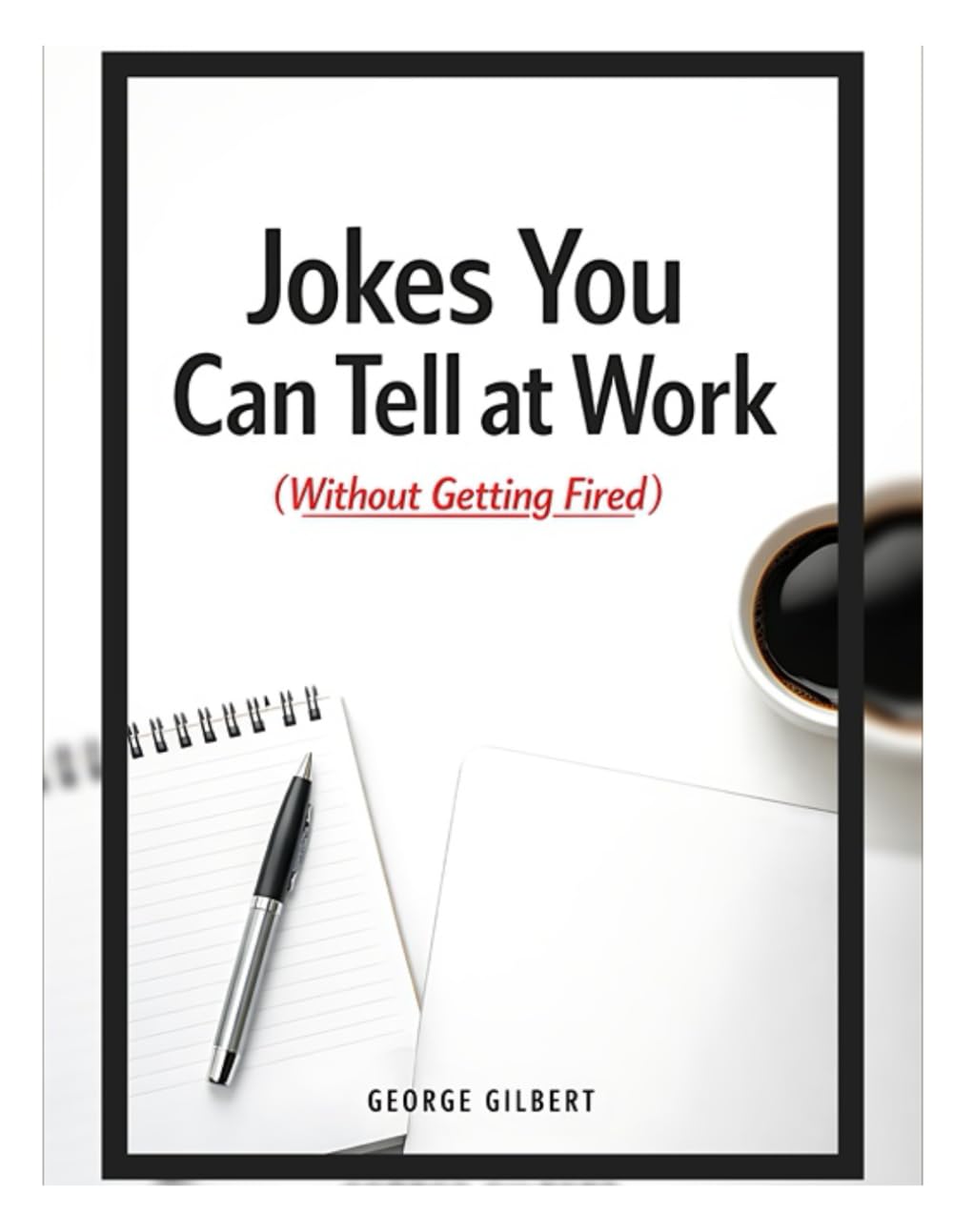 Jokes You Can Tell at Work: (Without Getting Fired)