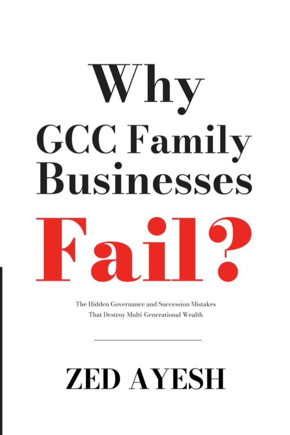 Why GCC Family Businesses Fail: The Hidden Governance and Succession Mistakes That Destroy Multi-Generational Wealth