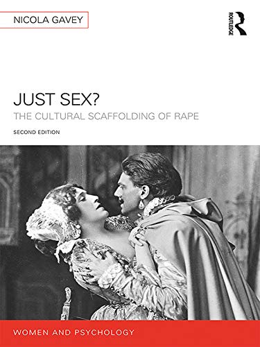 Just Sex?: The Cultural Scaffolding of Rape (Women and Psychology)
