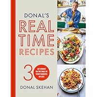 Donal's Real Time Recipes: Get dinner on the table in 30 minutes or less
