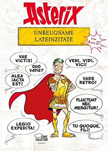 Asterix - Unbeugsame Lateinzitate von A bis Z Asterix - Unbeugsame Lateinzitate von A bis Z