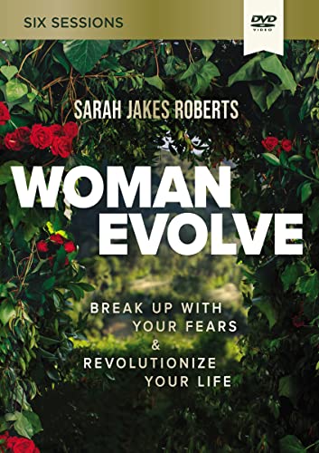Woman Evolve: Break Up With Your Fears & Revolutionize Your Life