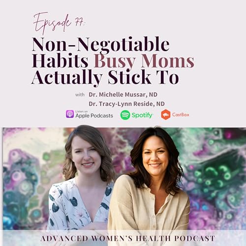 Episode 77: Non-Negotiable Habits Busy Moms Actually Stick To