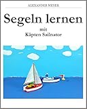 Segeln lernen mit Käpten Sailnator Segeln lernen mit K - www.hafentipp.de, Tipps für Segler