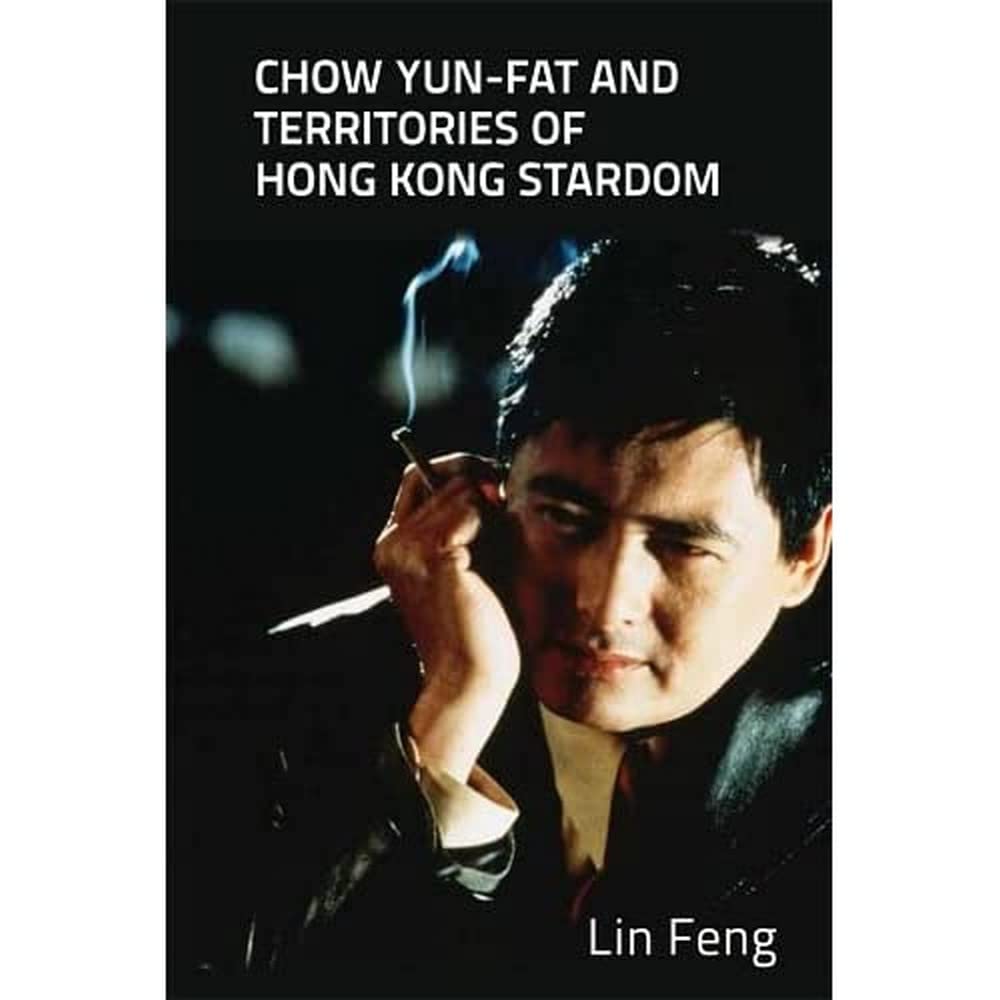 Chow Yun-Fat Hong Kong Stardom livre cinéma asiatique et sociologie