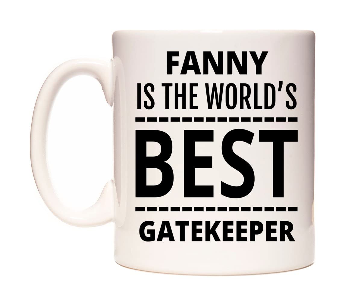WeDoMugs Fanny is The World's Best Gatekeeper 11oz Ceramic Coffee Tea Gift Mug Cup