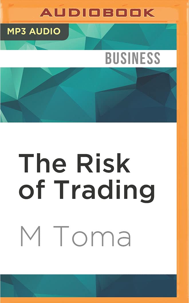 The Risk of Trading: Mastering the Most Important Element in Financial Speculation