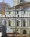 La nuova Scala. Il cantiere, il restauro e l'architettura. Ediz. illustrata