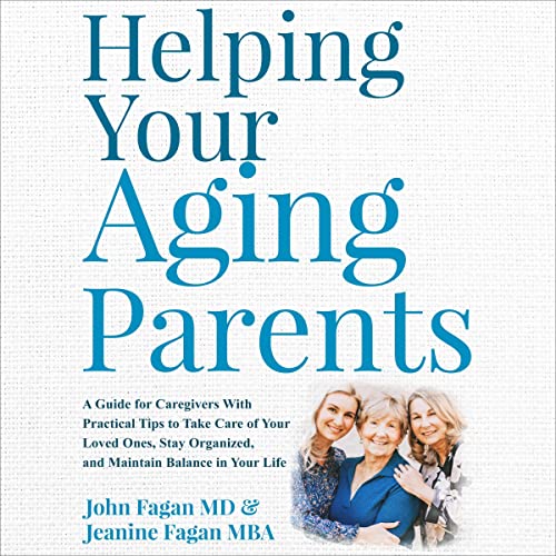 Audiobook: Helping Your Aging Parents by John Fagan MD, Jeanine Fagan MBA episode artwork