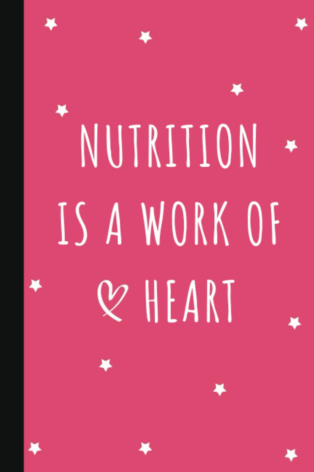 Nutrition is a Work of Heart: Lined Notebook | Dietitian Nutritionist Gifts