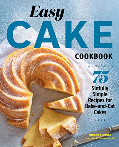 cake recipe paperback book - Easy Cake Cookbook: 75 Sinfully Simple Recipes for Bake-and-Eat Cakes