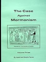 The Case Against Mormonism: Volume 3 B005GI85YO Book Cover