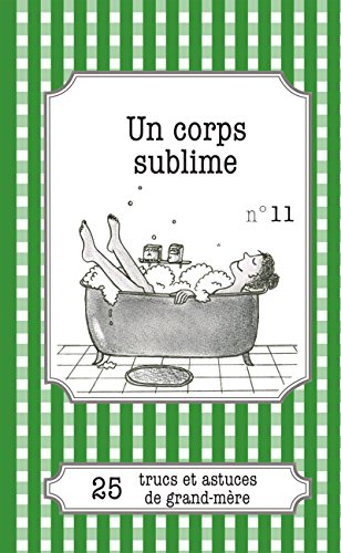 Un Corps Sublime 25 Trucs Et Astuces De Grand Mere Ebook Gaudin Maud Oldenhove Julie Amazon Fr