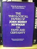 The Theological Papers of John Henry Cardinal Newman: Volume 1: On Faith and Certainty 0199200718 Book Cover