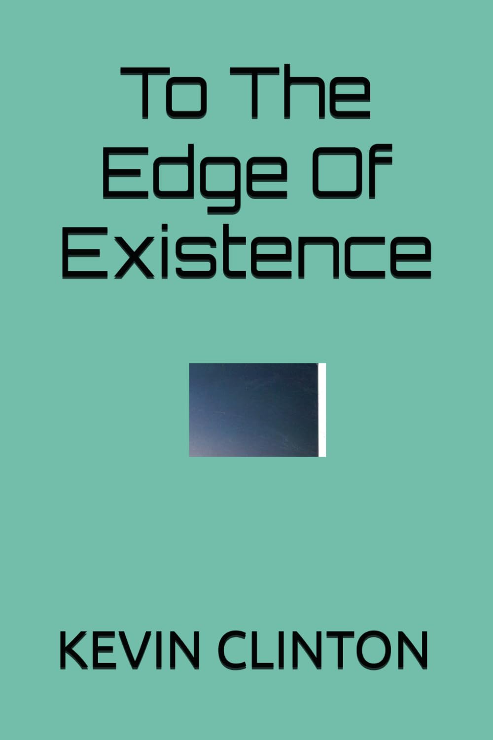 To The Edge Of Existence