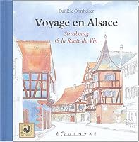 Voyage en Alsace : Strasbourg et la route du vin 2841354091 Book Cover
