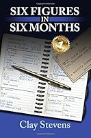 Six Figures in Six Months 0980093058 Book Cover