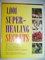1,001 super-healing secrets: The complete book of doctor-approved remedies and self-care for optimum health & longevity B0006REMLK Book Cover
