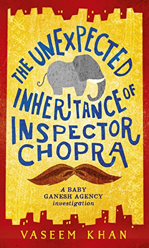 The Unexpected Inheritance of Inspector Chopra: Baby Ganesh Agency Book 1 (Baby Ganesh series) (English Edition)